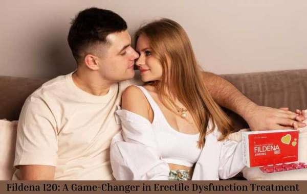 Fildena 120: A Game-Changer in Erectile Dysfunction Treatment